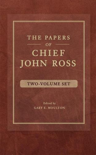 The Papers of Chief John Ross (2 volume set)