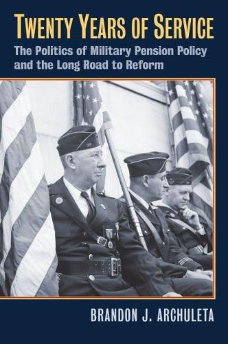 Cover image for Twenty Years of Service: The Politics of Military Pension Policy and the Long Road to Reform