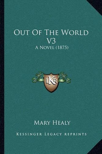 Cover image for Out of the World V3: A Novel (1875)