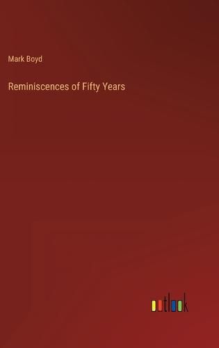 Cover image for Reminiscences of Fifty Years