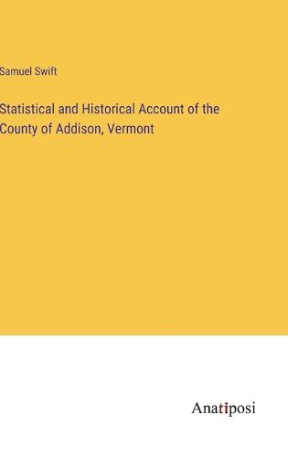 Cover image for Statistical and Historical Account of the County of Addison, Vermont