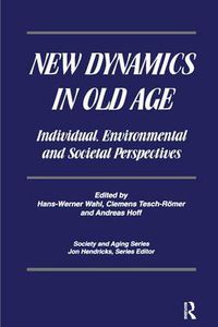 Cover image for New Dynamics in Old Age Individual, Enviromental, and Societal Perspectives: Individual, Environmental and Societal Perspectives