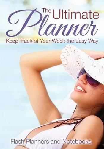 Cover image for The Ultimate Planner: Keep Track of Your Week the Easy Way