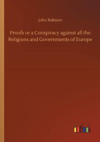 Cover image for Proofs or a Conspiracy against all the Religions and Governments of Europe