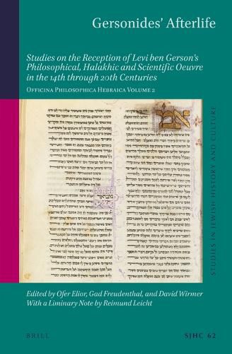 Cover image for Gersonides' Afterlife: Studies on the Reception of Levi ben Gerson's Philosophical, Halakhic and Scientific Oeuvre in the 14th through 20th Centuries. Officina Philosophica Hebraica Volume 2