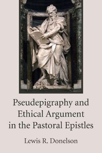 Cover image for Pseudepigraphy and Ethical Argument in the Pastoral Epistles