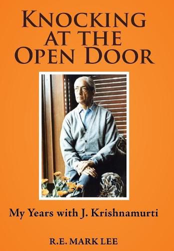 Knocking at the Open Door: My Years with J. Krishnamurti