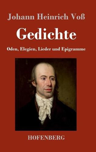 Gedichte: Oden, Elegien, Lieder und Epigramme