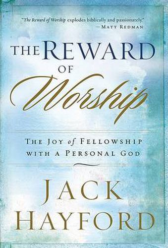 Cover image for The Reward of Worship: The Joy of Fellowship with a Personal God