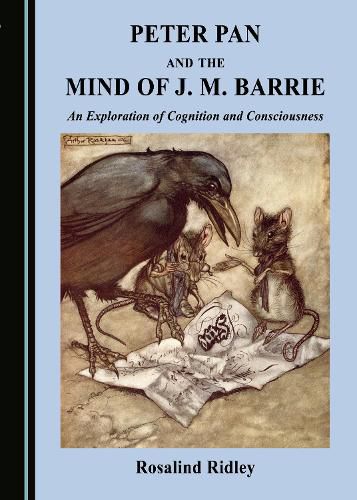 Peter Pan and the Mind of J. M. Barrie: An Exploration of Cognition and Consciousness