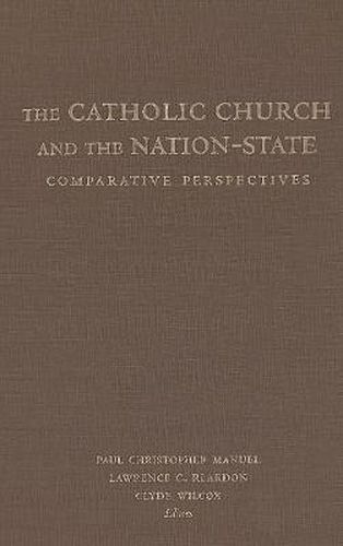 The Catholic Church and the Nation-State: Comparative Perspectives