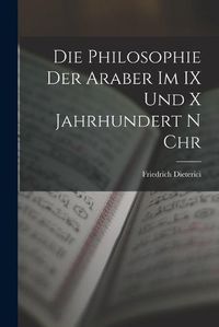 Cover image for Die Philosophie der Araber im IX und x Jahrhundert n Chr