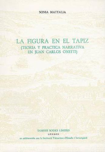 Cover image for La Figura en el Tapiz:  Teoria y practica narrativa en Juan Carlos Onetti