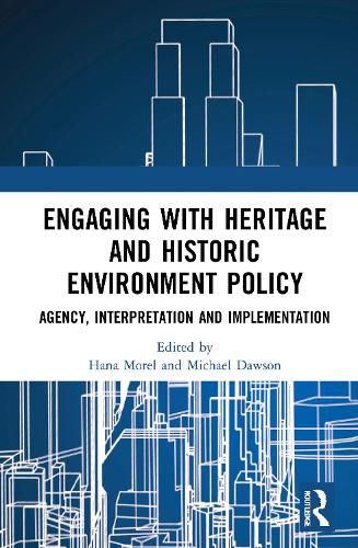 Cover image for Engaging with Heritage and Historic Environment Policy: Agency, Interpretation and Implementation