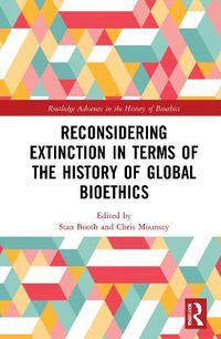 Cover image for Reconsidering Extinction in Terms of the History of Global Bioethics