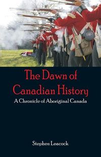 Cover image for The Dawn of Canadian History: A Chronicle of Aboriginal Canada