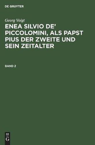 Enea Silvio de' Piccolomini, als Papst Pius der Zweite und sein Zeitalter