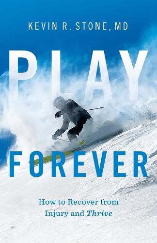 Cover image for Play Forever: How to Recover From Injury and Thrive