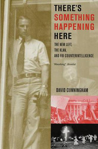 Cover image for There's Something Happening Here: The New Left, the Klan, and FBI Counterintelligence