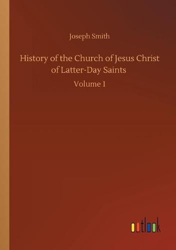 Cover image for History of the Church of Jesus Christ of Latter-Day Saints: Volume 1