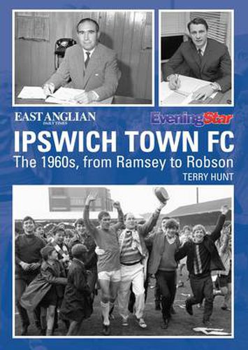 Cover image for Ipswich Town Football Club: The 1960s, from Ramsey to Robson