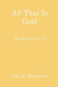 Cover image for All That Is Gold