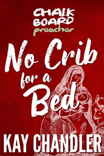 Cover image for Chalkboard Preacher: No Crib for a Bed