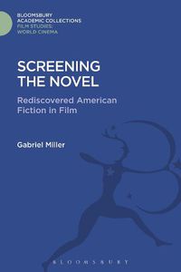 Cover image for Screening the Novel: Rediscovered American Fiction in Film