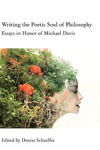 Cover image for Writing the Poetic Soul of Philosophy - Essays in Honor of Michael Davis