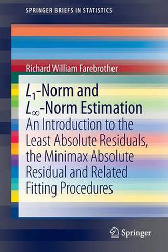 Cover image for L1-Norm and L -Norm Estimation: An Introduction to the Least Absolute Residuals, the Minimax Absolute Residual and Related Fitting Procedures