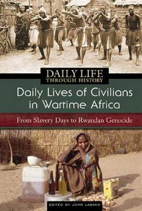 Cover image for Daily Lives of Civilians in Wartime Africa: From Slavery Days to Rwandan Genocide