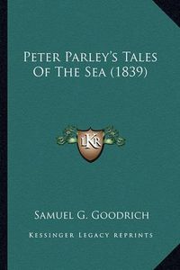 Cover image for Peter Parley's Tales of the Sea (1839) Peter Parley's Tales of the Sea (1839)