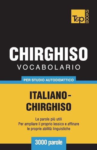 Cover image for Vocabolario Italiano-Chirghiso per studio autodidattico - 3000 parole