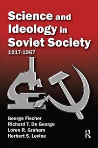 Cover image for Science and Ideology in Soviet Society: 1917-1967