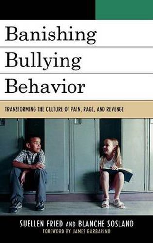 Cover image for Banishing Bullying Behavior: Transforming the Culture of Pain, Rage, and Revenge