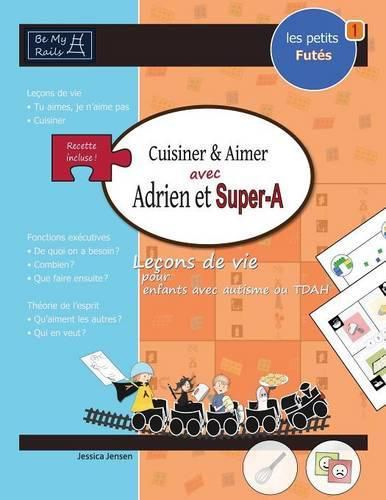 Cover image for Les Petits Fut s Cuisiner & Aimer Avec Adrien Et Super-A: Le ons de Vie Pour Enfants Avec Autisme Ou Tdah