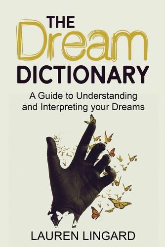 Cover image for The Dream Dictionary: A Guide to Understanding and Interpreting Your Dreams