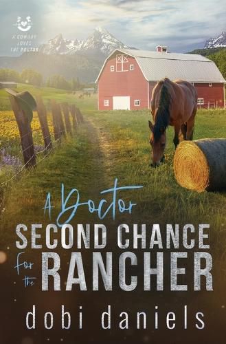 Cover image for A Doctor Second Chance for the Rancher