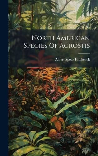 Cover image for North American Species Of Agrostis