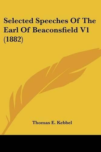 Cover image for Selected Speeches of the Earl of Beaconsfield V1 (1882)