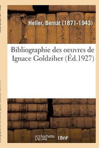 Cover image for Bibliographie Des Oeuvres de Ignace Goldziher