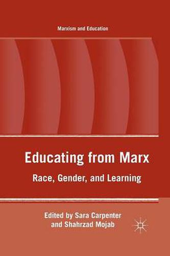 Cover image for Educating from Marx: Race, Gender, and Learning