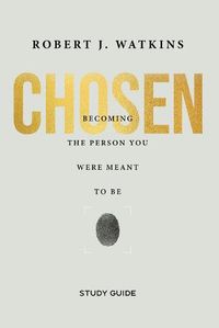 Cover image for Chosen - Study Guide: Becoming the Person You Were Meant to Be