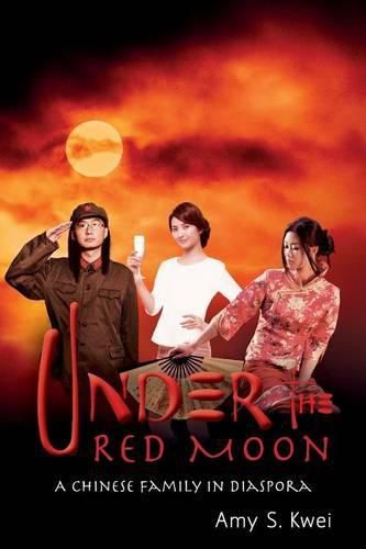 Cover image for Under the Red Moon: A Chinese Family in Diaspora