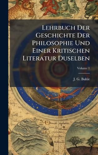 Cover image for Lehrbuch Der Geschichte Der Philosophie Und Einer Kritischen Literatur Duselben