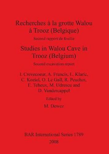 Recherches a la grotte Walou a Trooz (Belgique) / Studies in Walou Cave in Trooz (Belgium): Second rapport de fouille / Second excavation report