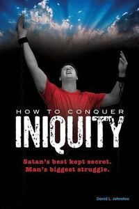 Cover image for How To Conquer Iniquity