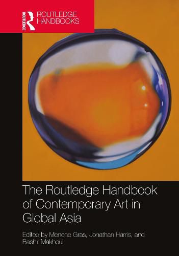 Cover image for The Routledge Handbook of Contemporary Art in Global Asia