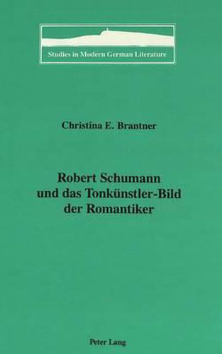 Robert Schumann und das Tonkuenstler-Bild der Romantiker