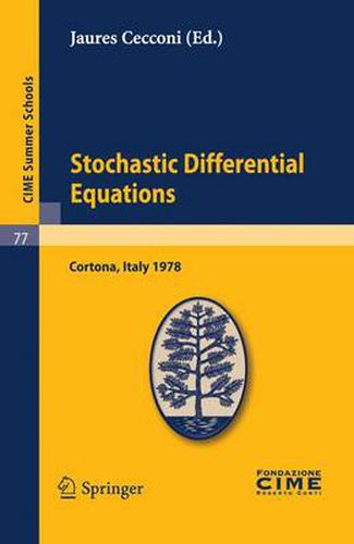 Stochastic Differential Equations: Lectures given at a Summer School of the Centro Internazionale Matematico Estivo (C.I.M.E.) held in Cortona (Arezzo), Italy, May 29-June 10, 1978